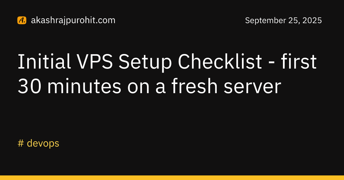Initial VPS Setup Checklist - first 30 minutes on a fresh server ...